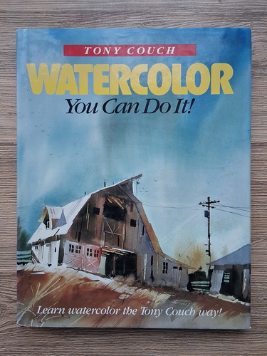 Anticariat: Tony Couch - Watercolor. You can  do it!