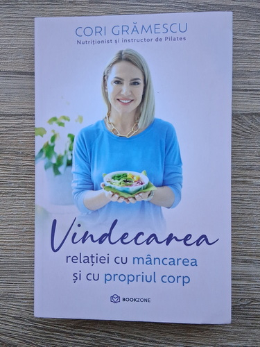 Anticariat: Corgi Gramescu - Vindecarea relatiei cu mancarea si cu propriul corp