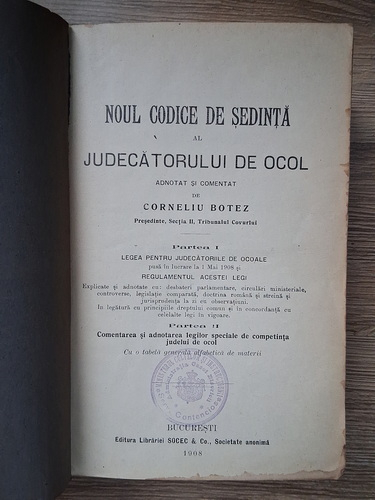 Corneliu Botez - Noul codice de sedinta al judecatorului de ocol (volumul 1, 1908, uzata)