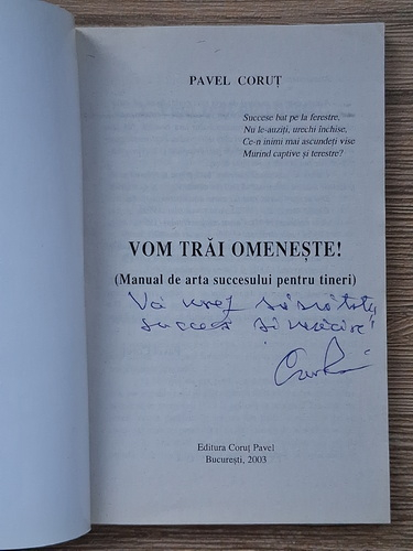 Anticariat: Pavel Corut - Vom trai omeneste. Manual de arta succesului pentru tineri (cu autograful autorului)