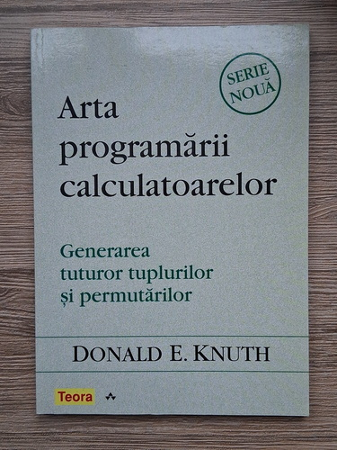 Anticariat: Donald E. Knuth - Arta programarii calculatoarelor. Generarea tuturor tuplurilor si permutarilor