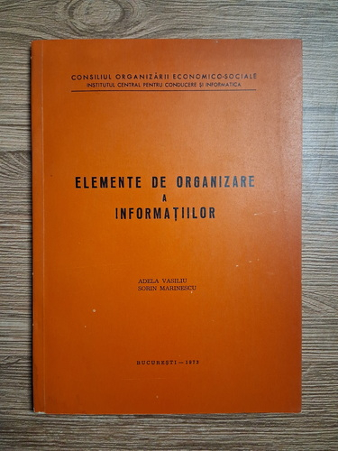 Anticariat: Adela Vasiliu, Sorin Marinescu - Elemente de organizare a informatiilor