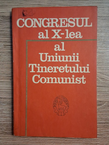 Anticariat: Congresul al X-lea al Uniunii Tineretului Comunist din Republica Socialista Romania, 3-5 noiembrie 1975
