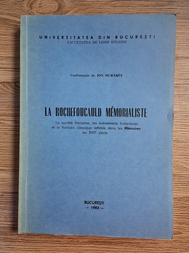 Anticariat: Ion Muraret - La Rochefoucauld memorialiste