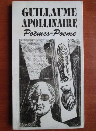 Anticariat: Guillaume Apollinaire - Poeme. Poemes (editie bilingva)