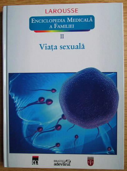 Anticariat: Larousse. Enciclopedia medicala a familiei, vol. 2: Viata sexuala