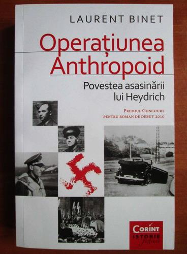 Anticariat: Laurent Binet - Operatiunea Anthropoid. Povestea asasinarii lui Heydrich