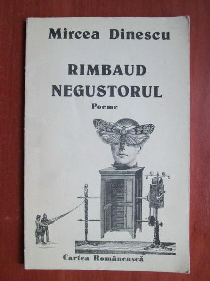 Anticariat: Mircea Dinescu - Rimbaud negustorul. Poeme
