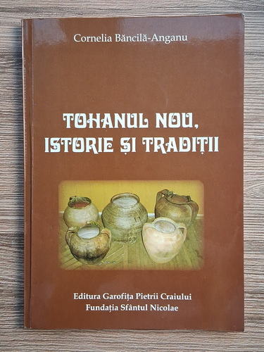 Anticariat: Cornelia Bancila-Anganu - Tohanul Nou. Istorie si traditii