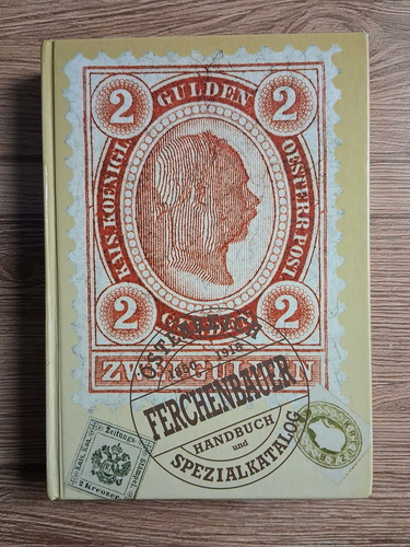 Anticariat: Ulrich Ferchenbauer - Osterreich 1850-1918. Spezialkatalog und handbuch
