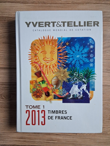 Anticariat: Yvert et Tellier. Catalogue mondial de cotation, tome 1. Timbres de France, 2013 
