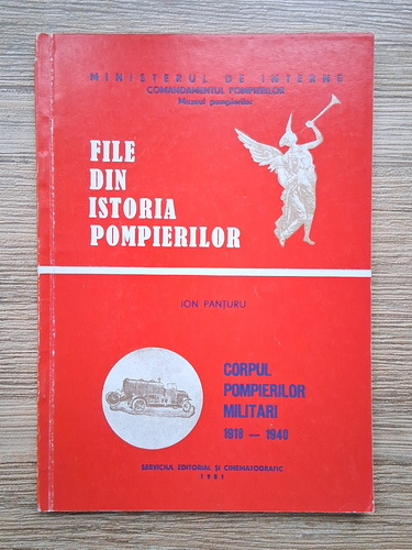 Anticariat: Ion Panturu - File din istoria pompierilor. Corpul pompierilor militari (1918-1940)