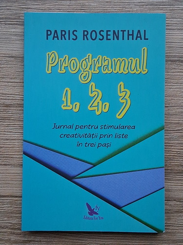 Anticariat: Paris Rosenthal - Programul 1, 2, 3. Jurnal pentru stimularea creativitatii prin liste in trei pasi
