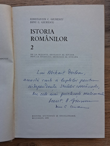 Constantin C. Giurescu, Dinu C. Giurescu - Istoria Romanilor (2 volume, cu autograful ambilor autori)