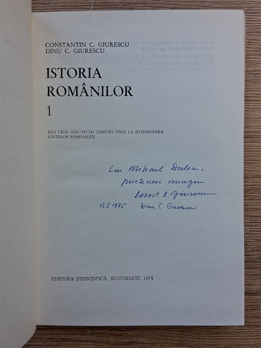 Anticariat: Constantin C. Giurescu, Dinu C. Giurescu - Istoria Romanilor (2 volume, cu autograful ambilor autori)