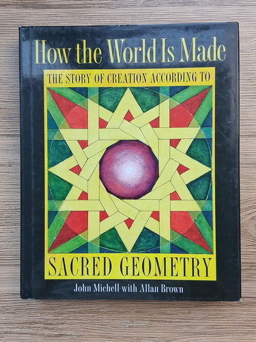 Anticariat: John Michell - How the world is made. The story of creation according to. Sacred geometry