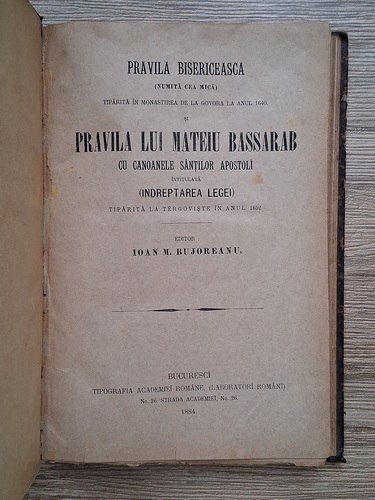 Ioan M. Bujoreanu - Pravila bisericeasca (numita cea mica) tiparita in Monastirea de la Govora la anul 1840 si Pravila lui Mateiu Bassarab cu canoanele Santilor Apostoli intitulata (Indreptarea Legei) tiparita la Targoviste in anul 1652 (1884)