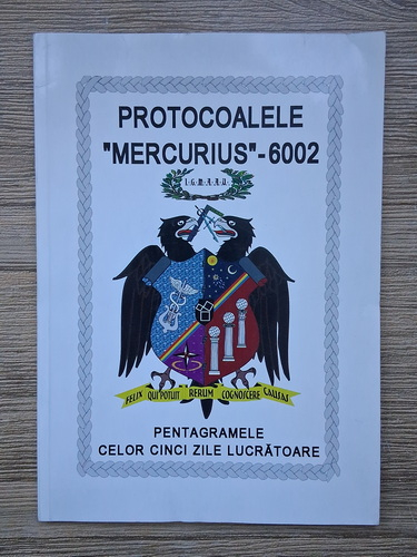 Anticariat: Protocoalele Mercurius-6002. Pentagramele celor cinci zile lucratoare
