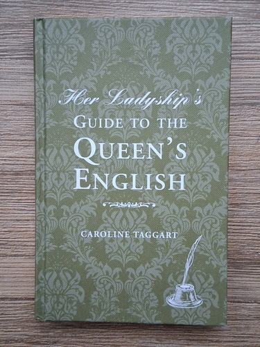 Anticariat: Caroline Taggart - Her ladyship's guide to the queen's english