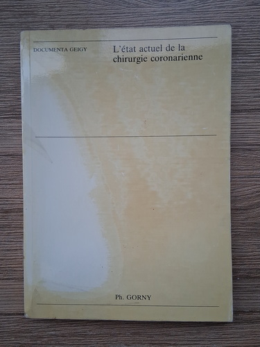 Anticariat: Ph. Gorny - L'etat actuael de la chirurgie coronorarienne
