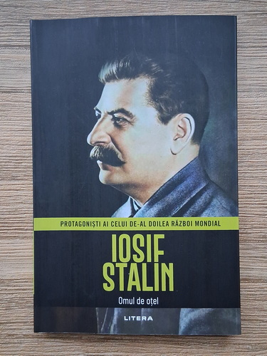 Anticariat: Protagonisti ai celui de-al Doilea Razboi Mondial. Iosif Stalin, Omul de otel