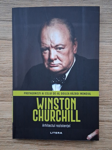 Anticariat: Protagonisti ai celui de-al Doilea Razboi Mondial. Winston Churchill, Arhitectul rezistentei