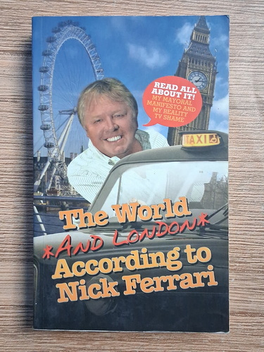 Anticariat: Nick Ferrari - The world and London. According to Nick Ferrari