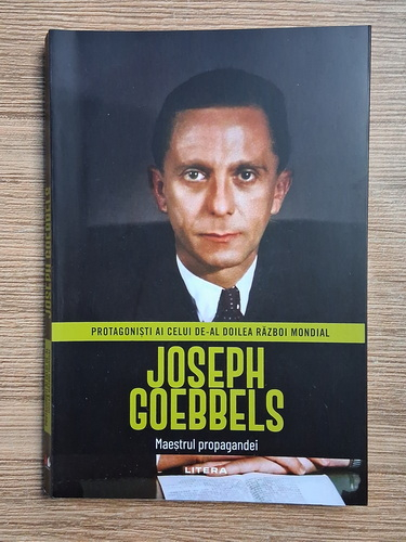 Anticariat: Protagonisti ai celui de-al doilea razboi mondial. Joseph Goebbels. Maestrul propagandei