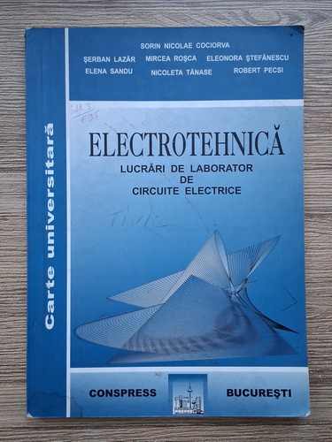 Anticariat: Sorin Nicolae Cociorva - Electrotehnica. Lucrari de laborator de circuite electrice