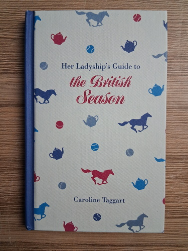 Anticariat: Caroline Taggart - Her ladyship's guide to the british season