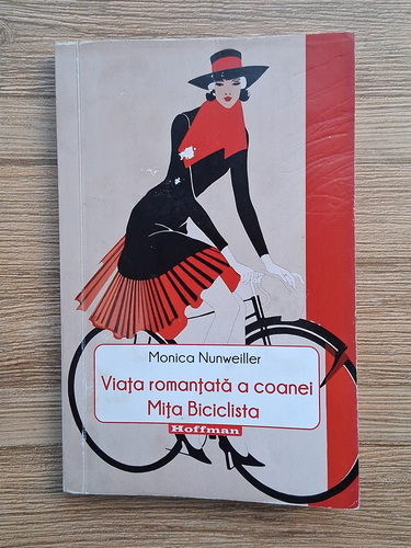 Anticariat: Monica Nunweiller - Viata romantata a coanei Mita Biciclista