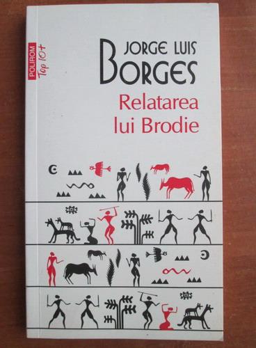 Anticariat: Jorge Luis Borges - Relatarea lui Brodie (Top 10+)