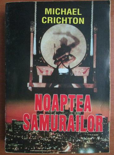 Anticariat: Michael Crichton - Noaptea samurailor