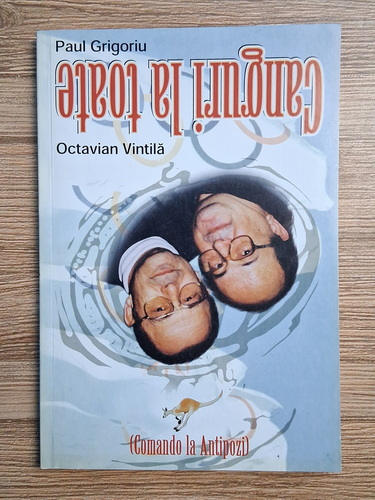 Paul Grigoriu, Octavian Vintila - Canguri la toate. Comando la Antipozi (cu autografele autorilor)
