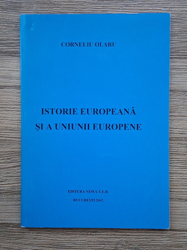 Anticariat: Corneliu Olaru - Istorie europeana si a Uniunii Europene