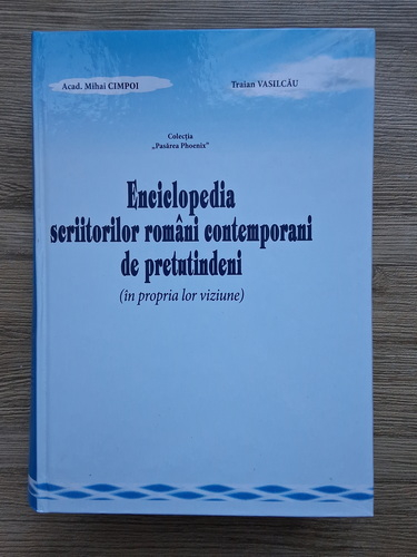 Anticariat: Mihai Cimpoi - Enciclopedia scriitorilor romani contemporani de pretutindeni (in propria lor viziune)