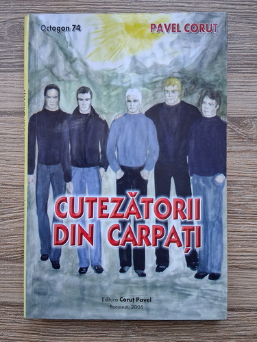 Pavel Corut - Cutezatorii din carpati (cu autograful autorului)