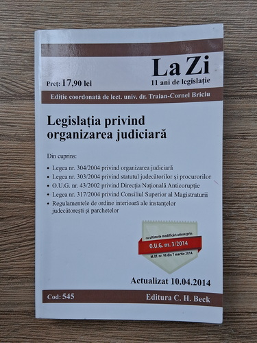Anticariat: Traian Cornel Briciu - Legislatia privind organizarea judiciara (actualizat 10.04.2014)