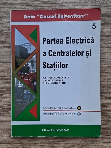 Anticariat: Gheorghe Comanescu, Sorina Costinas - Partea electrica a centralelor si statiilor