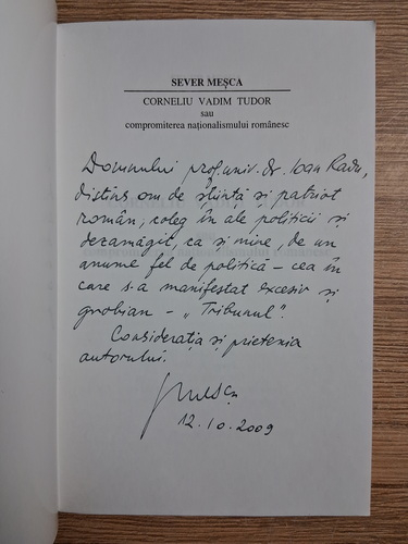 Anticariat: Sever Mesca - Corneliu Vadim Tudor sau compromiterea nationalismului romanesc (cu autograful autorului)