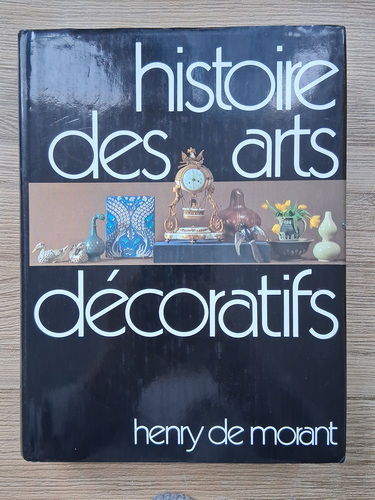 Anticariat: Henry de Morant - Histoire des arts decoratifs