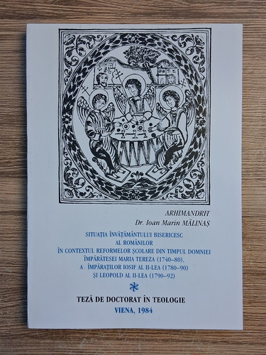 Anticariat: Ioan Marin Malinas - Situatia invatamantului bisericesc al romanilor in contextul reformelor scolare. Teza de doctorat in teologie