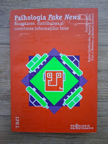 Anticariat: Rainer Greifeneder, Mariela E. Jaffe - Psihologia fake news. Acceptarea, distribuirea si corectarea informatiilor false