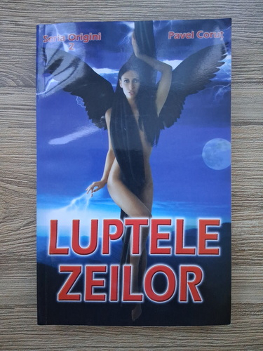 Pavel Corut - Luptele zeilor (cu autograful autorului)