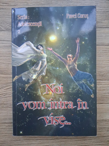 Pavel Corut - Noi vom intra in vise (cu autograful autorului)