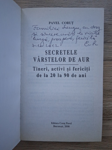 Anticariat: Pavel Corut - Secretele varstelor de aur. Tineri, activi si fericiti, de la 20 la 90 de ani  (cu autograful autorului)