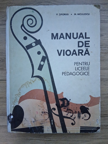 Anticariat: Petre Tipordei, M. Niculescu - Manual de vioara pentru liceele pedagogice (putin uzata, partituri)