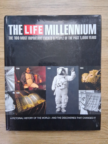Anticariat: The life millennium. The 100 most important events and people of the past 1000 years. A pictoral history of the world-and the discoveries that changed it