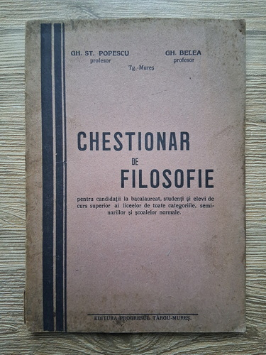 Gh. St. Popescu, Gheorghe Belea - Chestionar de filosofie pentru candidatii la bacalaureat, studenti si elevi de curs superior ai liceelor de toate categoriile, seminariilor si scoalelor normale