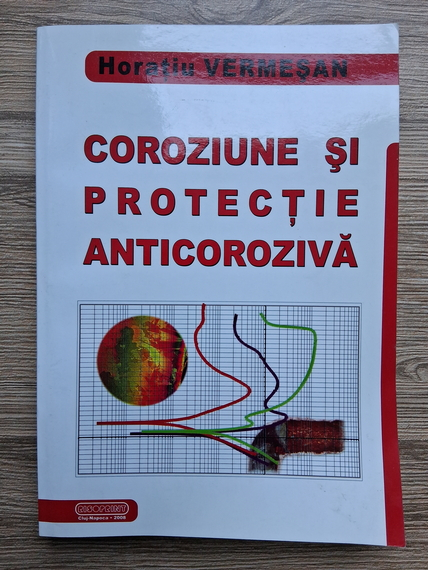 Horatiu Vermesan - Coroziune si protectie anticoroziva